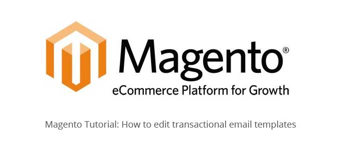 Magento Tutorial: How to edit transactional email templates