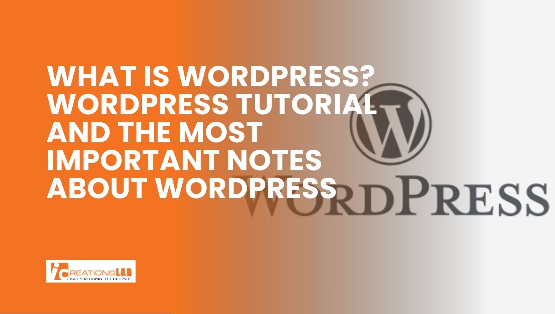 What is WordPress? WordPress tutorial and the most important notes about WordPress