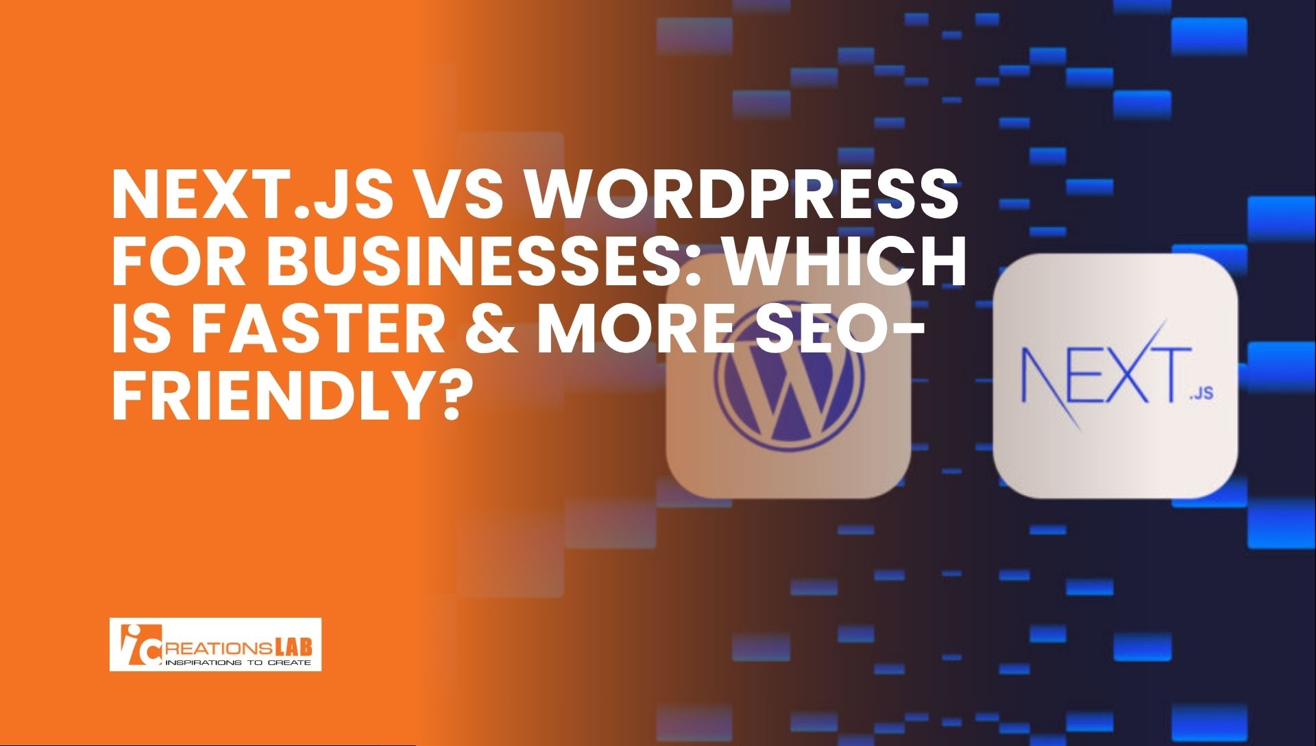 Next.js vs WordPress for Businesses: Which Is Faster & More SEO-Friendly?