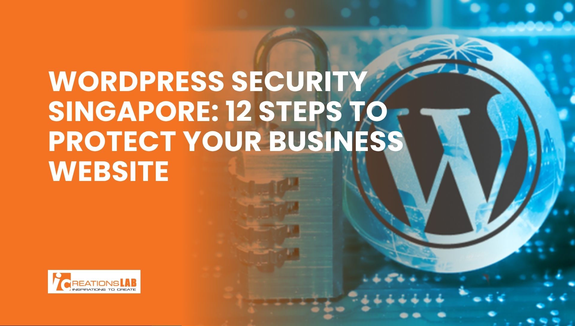 WordPress Security Singapore: 12 Steps to Protect Your Business Website