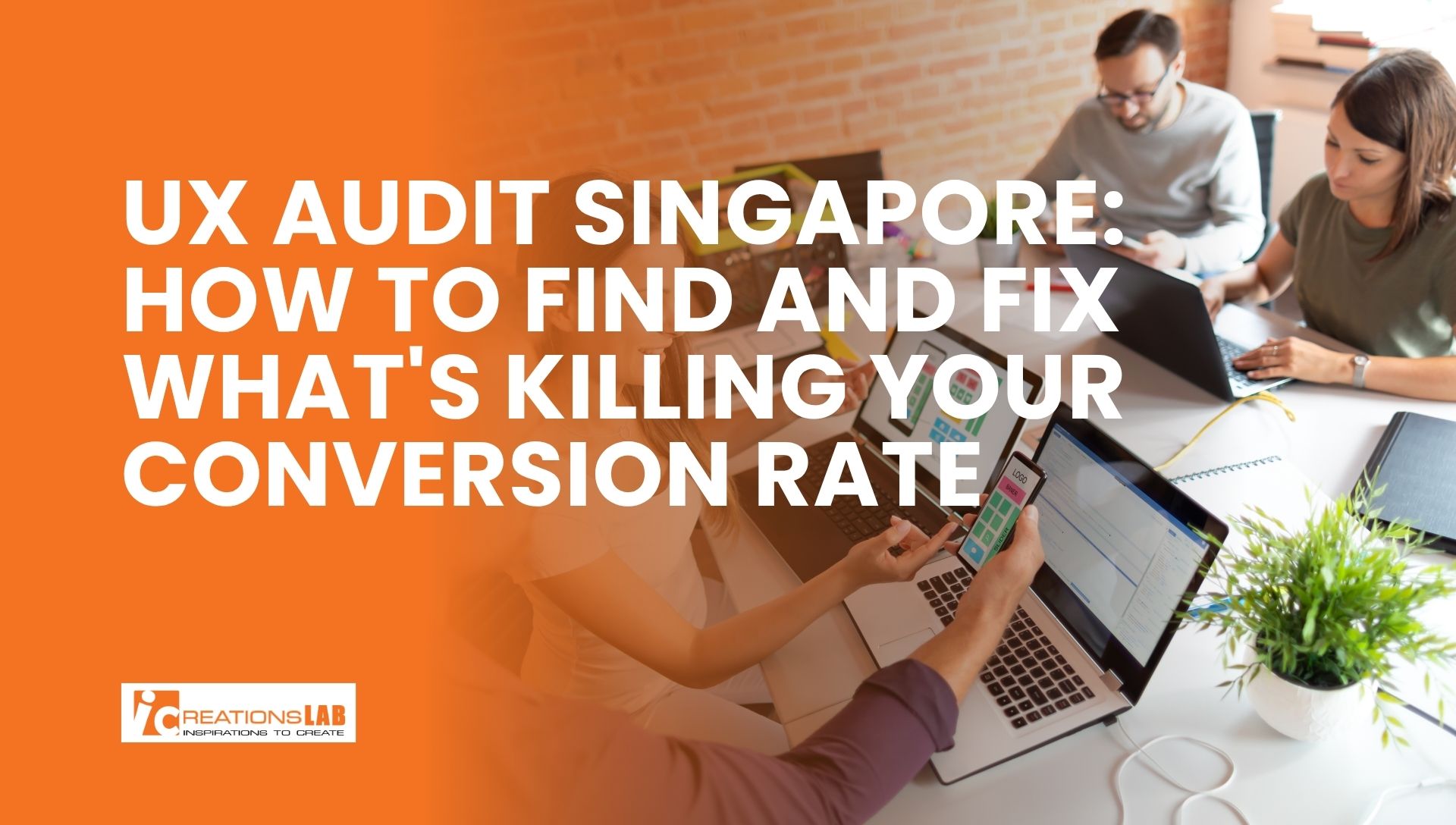 UX Audit Singapore: How to Find and Fix What’s Killing Your Conversion Rate